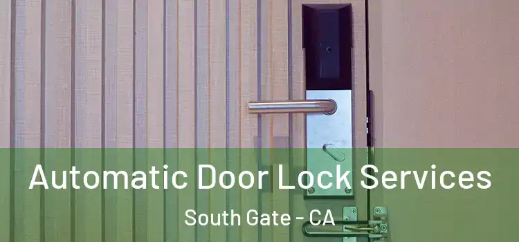  Automatic Door Lock Services South Gate - CA