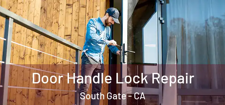  Door Handle Lock Repair South Gate - CA