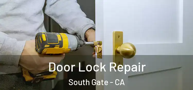 Door Lock Repair South Gate - CA