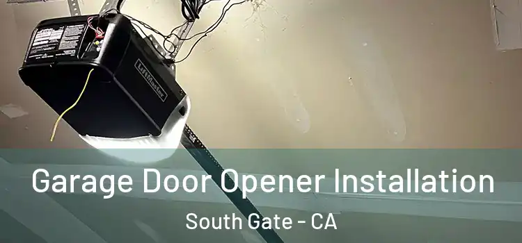  Garage Door Opener Installation South Gate - CA
