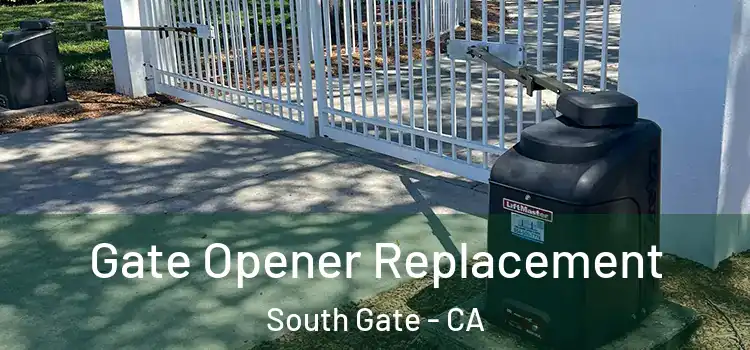  Gate Opener Replacement South Gate - CA