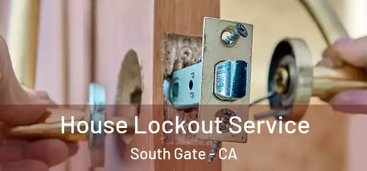 House Lockout Service South Gate - CA