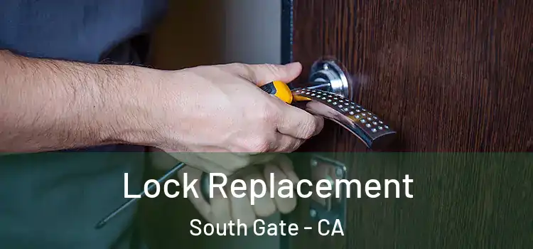 Lock Replacement South Gate - CA